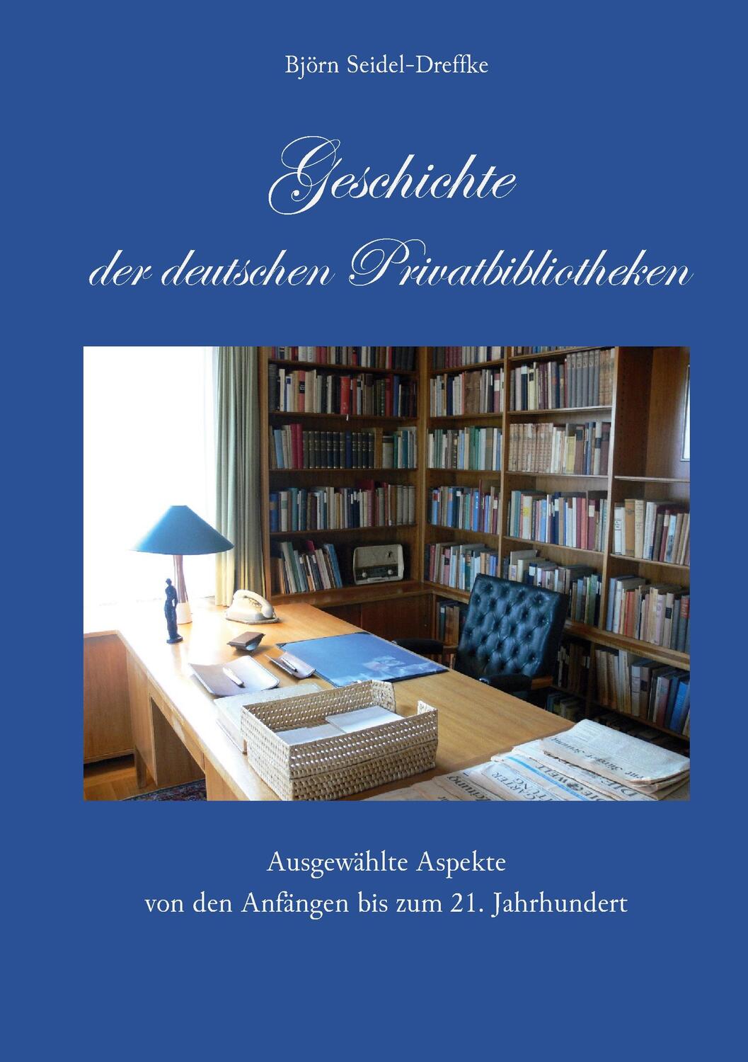 Cover: 9783758307416 | Geschichte der deutschen Privatbibliotheken | Björn Seidel-Dreffke