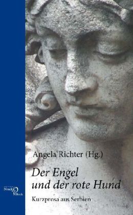 Cover: 9783868130041 | Der Engel und der rote Hund | Kurzprosa aus Serbien | Angela Richter