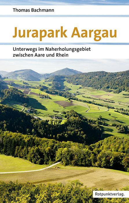 Cover: 9783858699473 | Jurapark Aargau | Thomas Bachmann | Taschenbuch | Naturpunkt | 256 S.