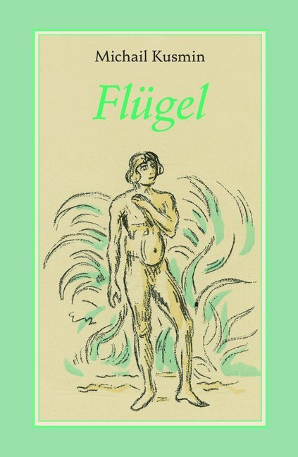 Cover: 9783863000745 | Flügel | Vor-/ Nachwort: Florian Mildenberger | Michail Kusmin | Buch