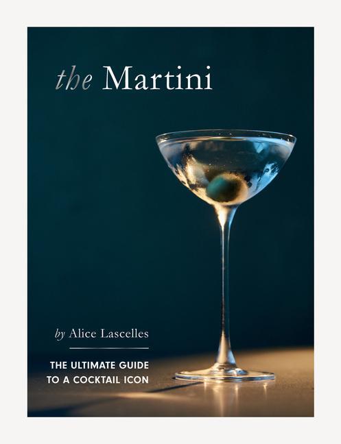 Cover: 9781837831357 | Martini | The Ultimate Guide to a Cocktail Icon | Alice Lascelles