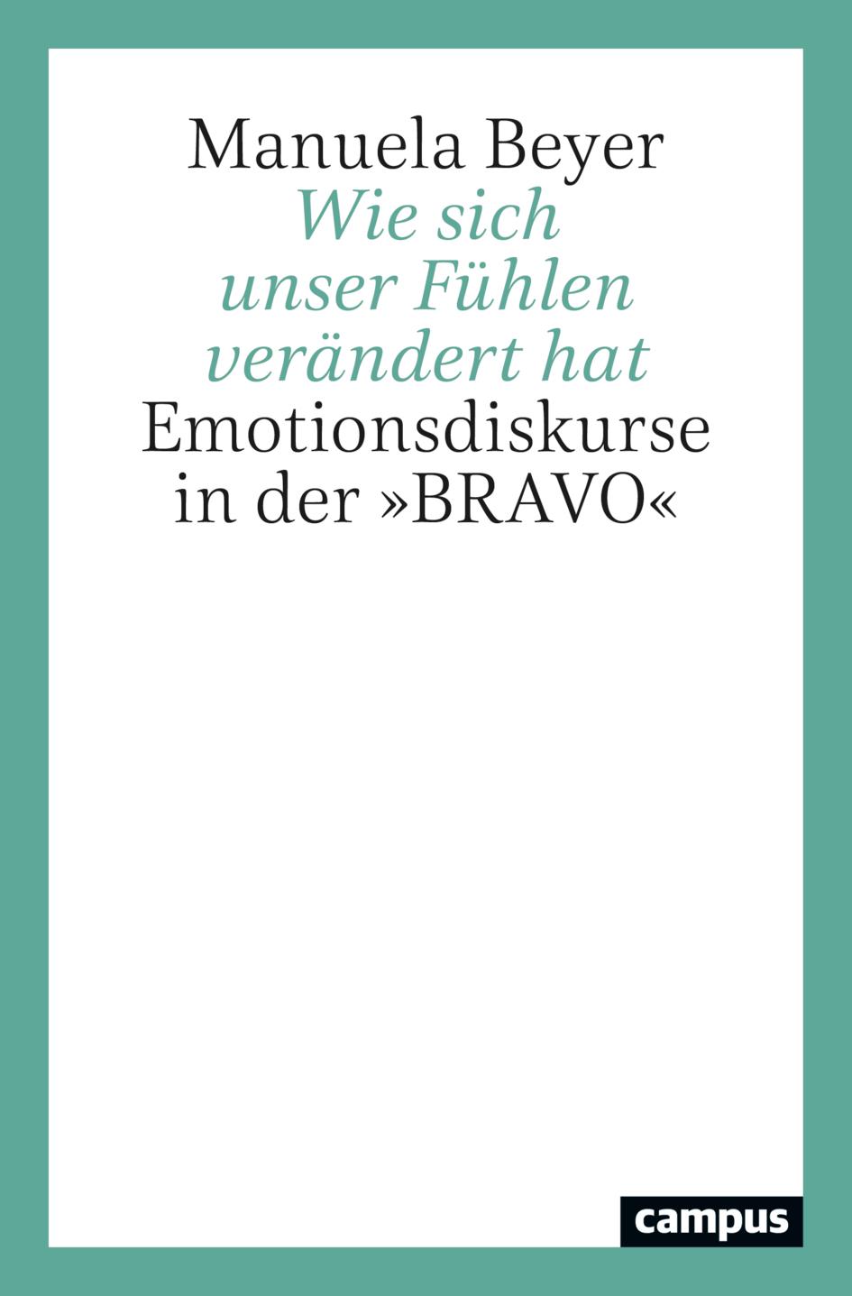 Cover: 9783593518213 | Wie sich unser Fühlen verändert hat | Emotionsdiskurse in der 'BRAVO'