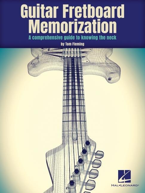 Cover: 9781540068590 | Guitar Fretboard Memorization: A Comprehensive Guide to Knowing the...