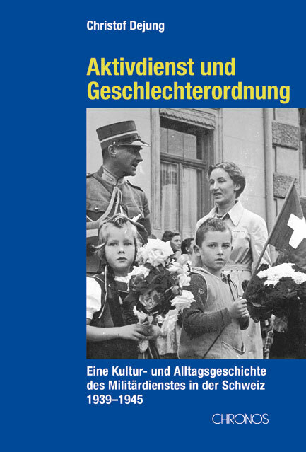 Cover: 9783034007429 | Aktivdienst und Geschlechterordnung | Christof Dejung | Buch | 446 S.