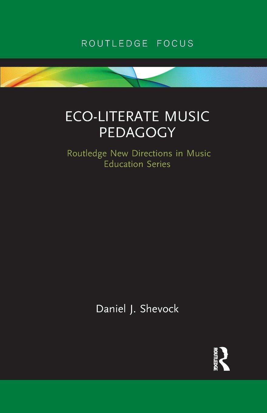 Cover: 9780367607357 | Eco-Literate Music Pedagogy | Daniel Shevock | Taschenbuch | Paperback