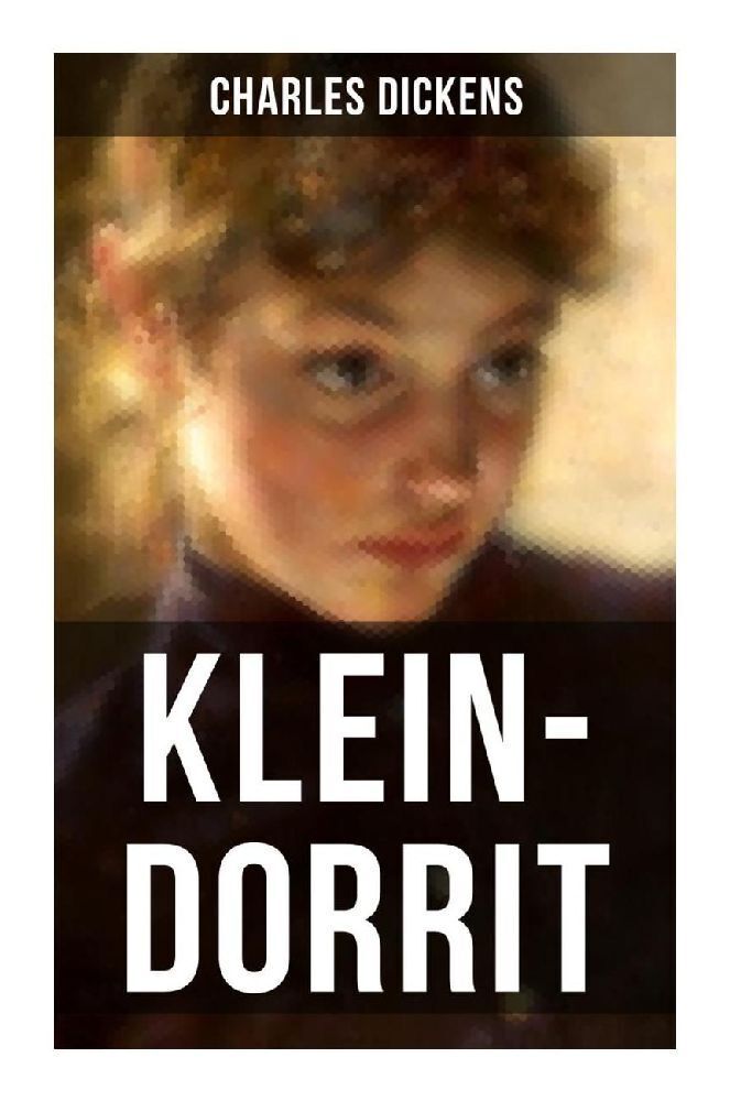 Cover: 9788027251568 | KLEIN-DORRIT | Klassiker der englischen Literatur | Charles Dickens