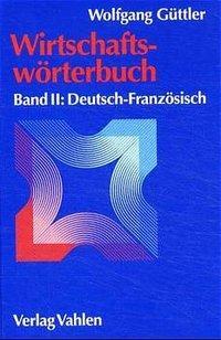 Cover: 9783800625284 | Wirtschaftswörterbuch 2: Deutsch-Französisch | Wolfgang Güttler | Buch