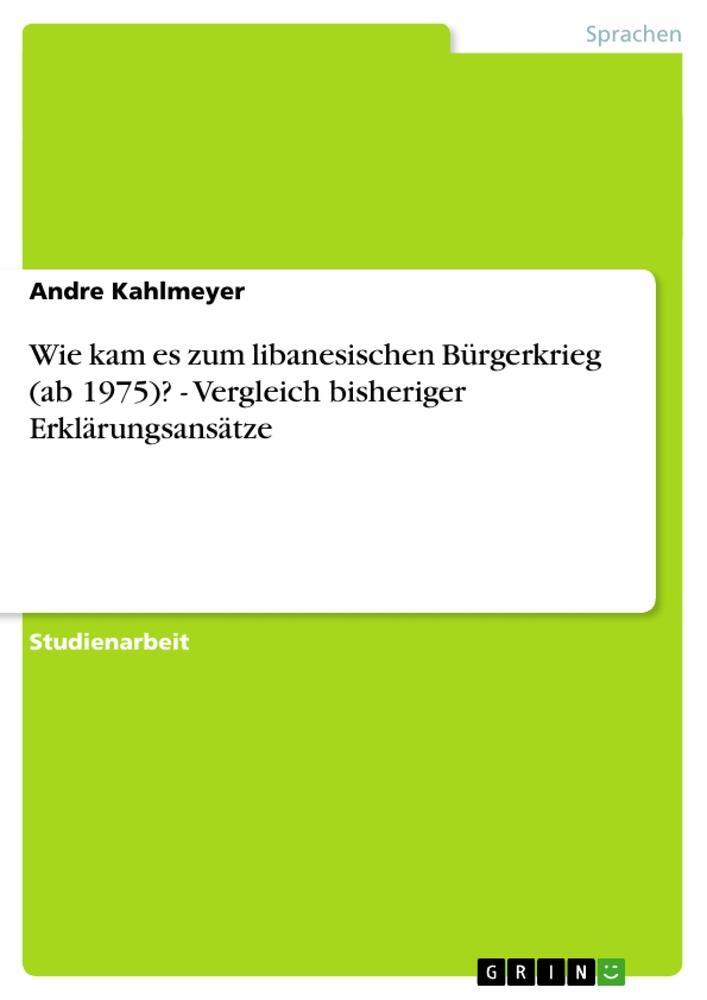 Cover: 9783638649599 | Wie kam es zum libanesischen Bürgerkrieg (ab 1975)? - Vergleich...