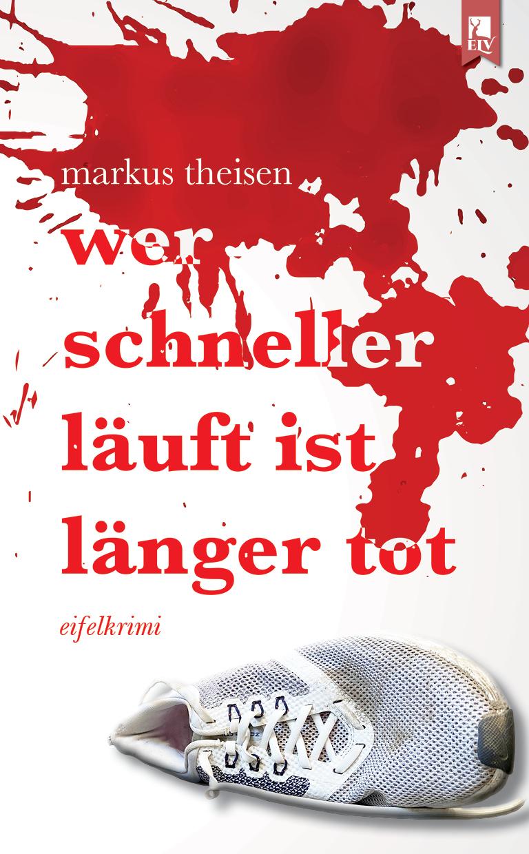 Cover: 9783961230167 | Wer schneller läuft ist länger tot | Eifelkrimi | Markus Theisen