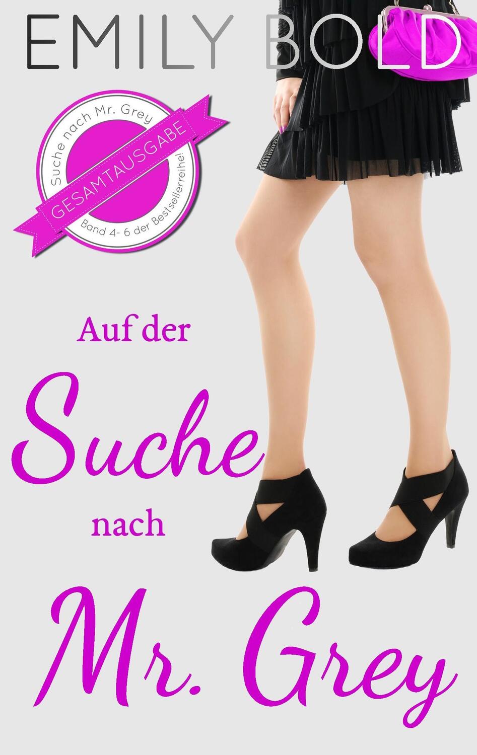 Cover: 9783743134393 | Gesamtausgabe: Auf der Suche nach Mr. Grey (Band 4-6) | Emily Bold