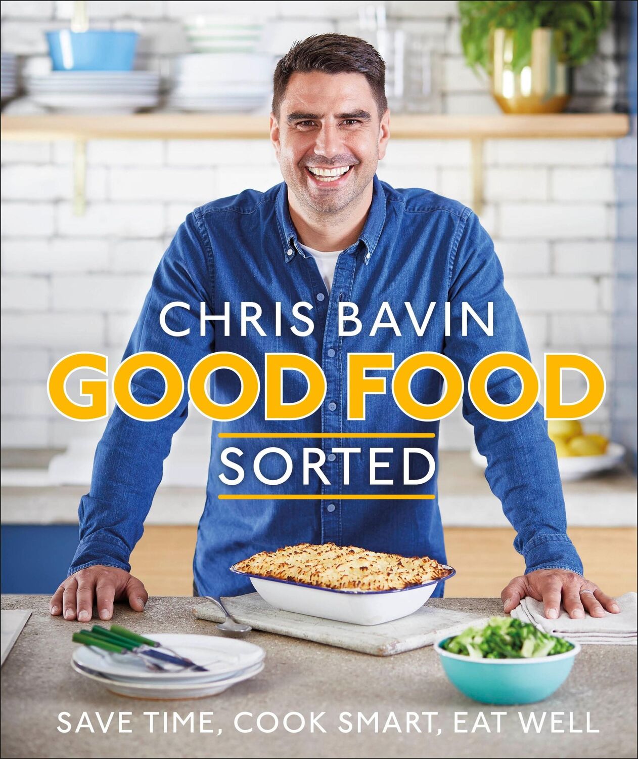 Cover: 9780241371008 | Good Food, Sorted | Save Time, Cook Smart, Eat Well | Chris Bavin