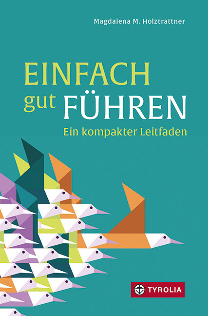 Cover: 9783702240172 | Einfach gut führen | Ein kompakter Leitfaden | Holztrattner | Buch