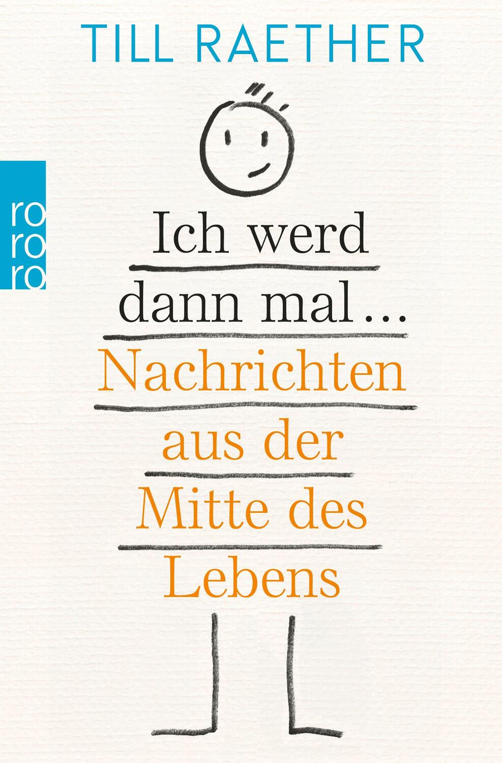 Cover: 9783499276057 | Ich werd dann mal ... | Nachrichten aus der Mitte des Lebens | Raether