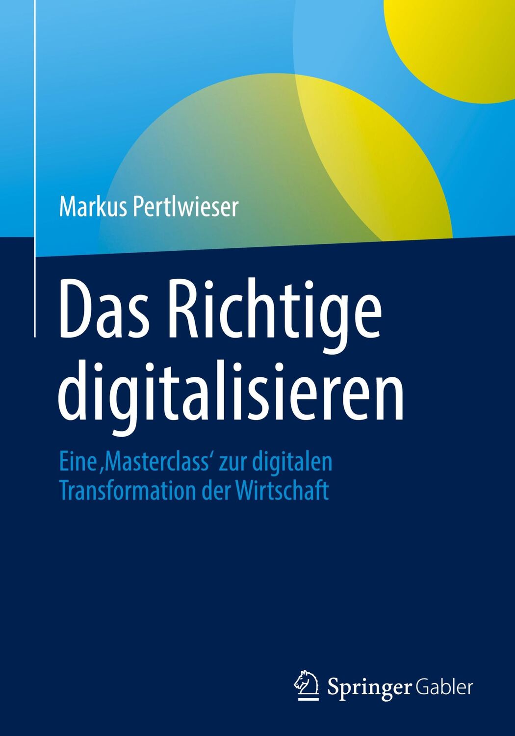 Cover: 9783658354466 | Das Richtige digitalisieren | Markus Pertlwieser | Buch | XVI | 2022