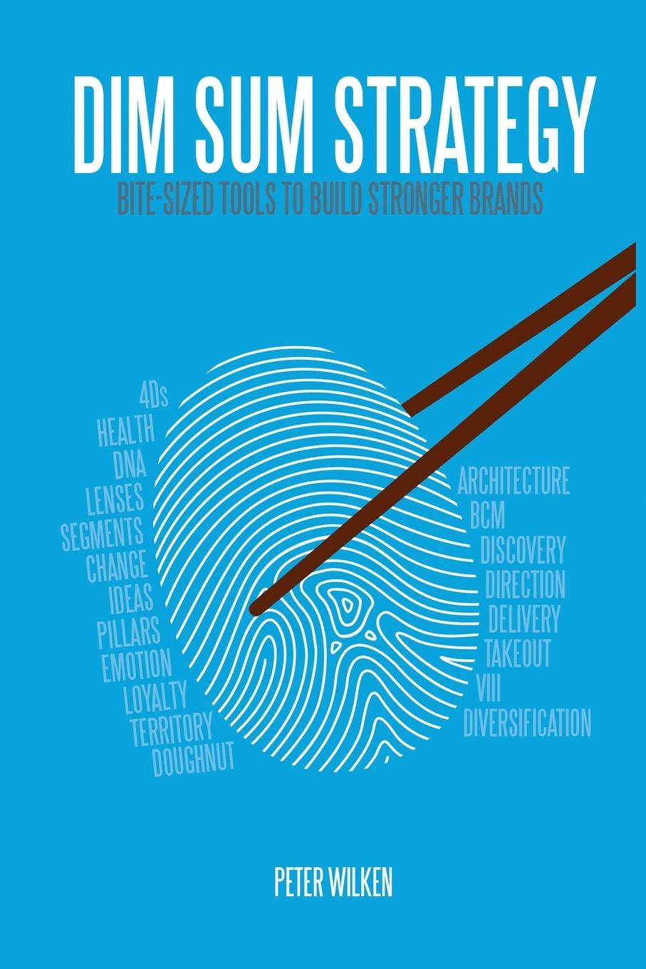 Cover: 9781772562446 | Dim Sum Strategy | Bite-Sized Tools to Build Stronger Brands | Wilken