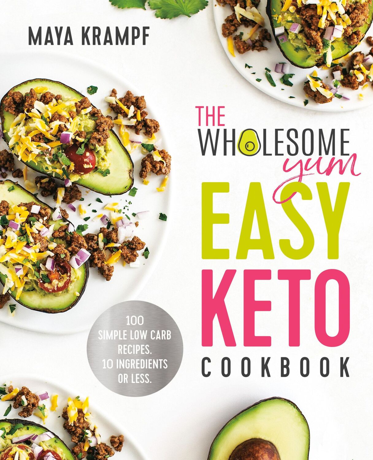 Cover: 9781984826626 | The Wholesome Yum Easy Keto Cookbook | Maya Krampf | Buch | Gebunden