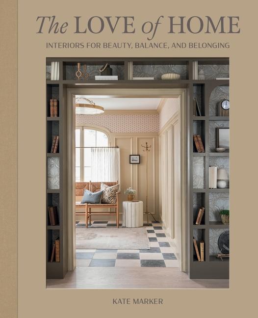 Cover: 9781423665205 | The Love of Home | Interiors for Beauty, Balance, and Belonging | Buch