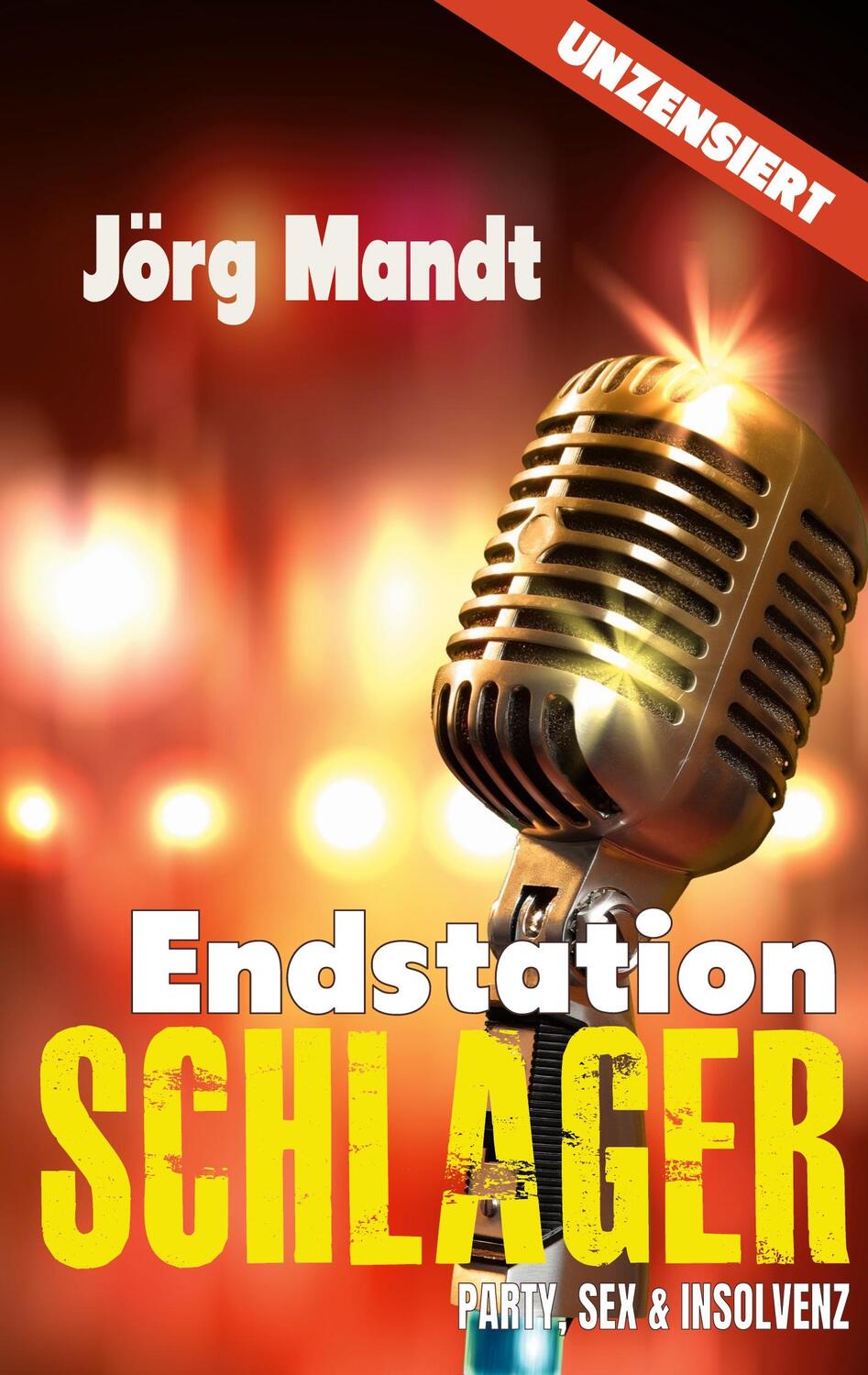 Cover: 9783756887309 | Endstation Schlager | Party, Sex und Insolvenz | Jörg Mandt | Buch