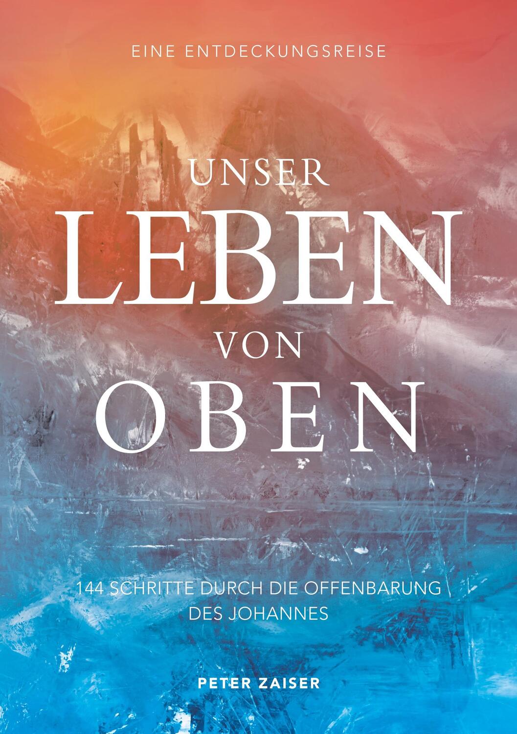 Cover: 9783749428687 | Unser Leben von oben | 144 Schritte durch die Offenbarung des Johannes