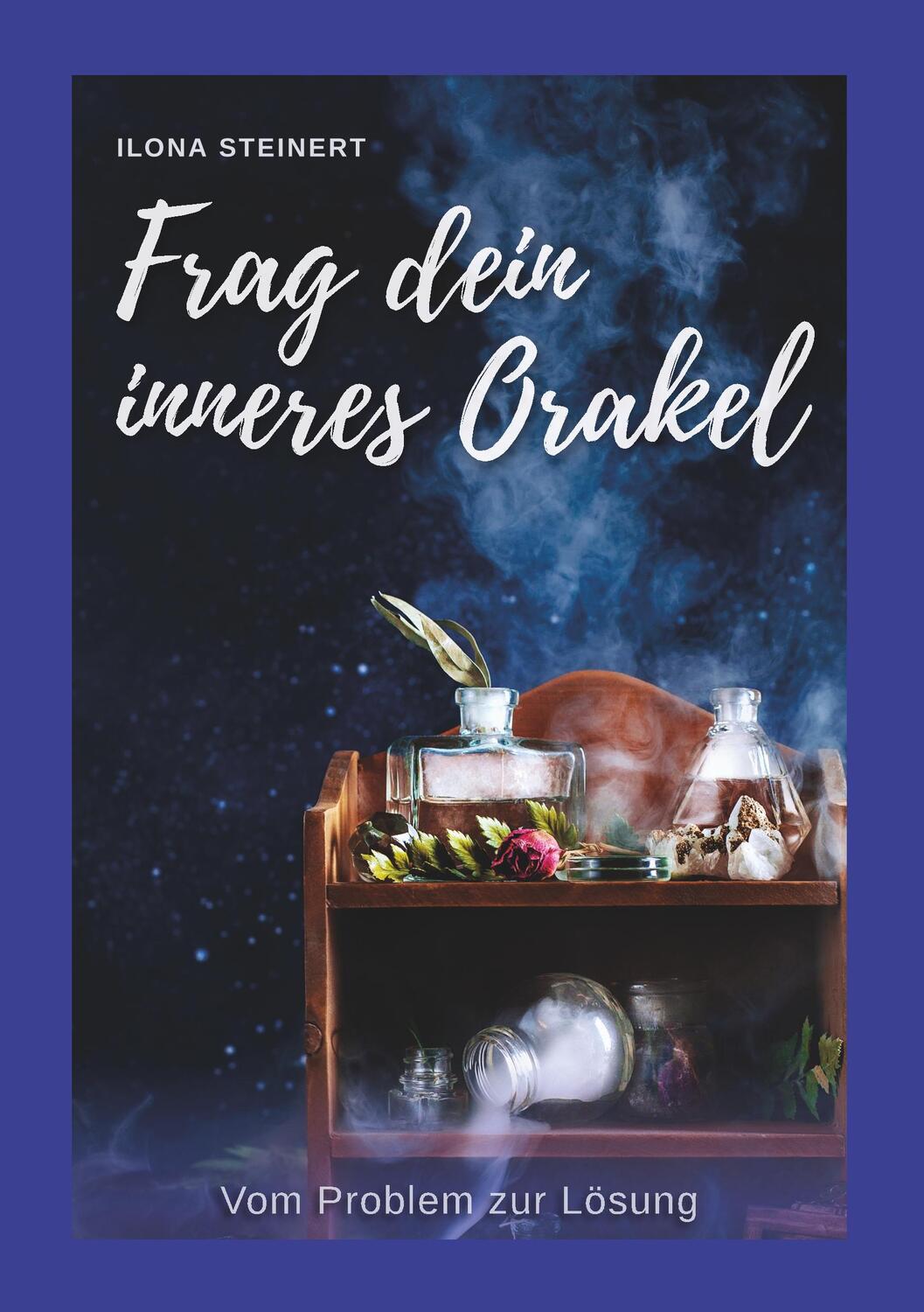 Cover: 9783347041301 | Frag dein inneres Orakel | Vom Problem zur Lösung | Ilona Steinert