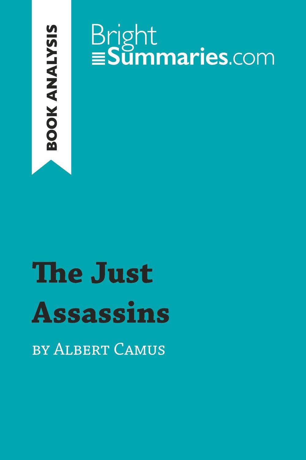 Cover: 9782806272850 | The Just Assassins by Albert Camus (Book Analysis) | Bright Summaries