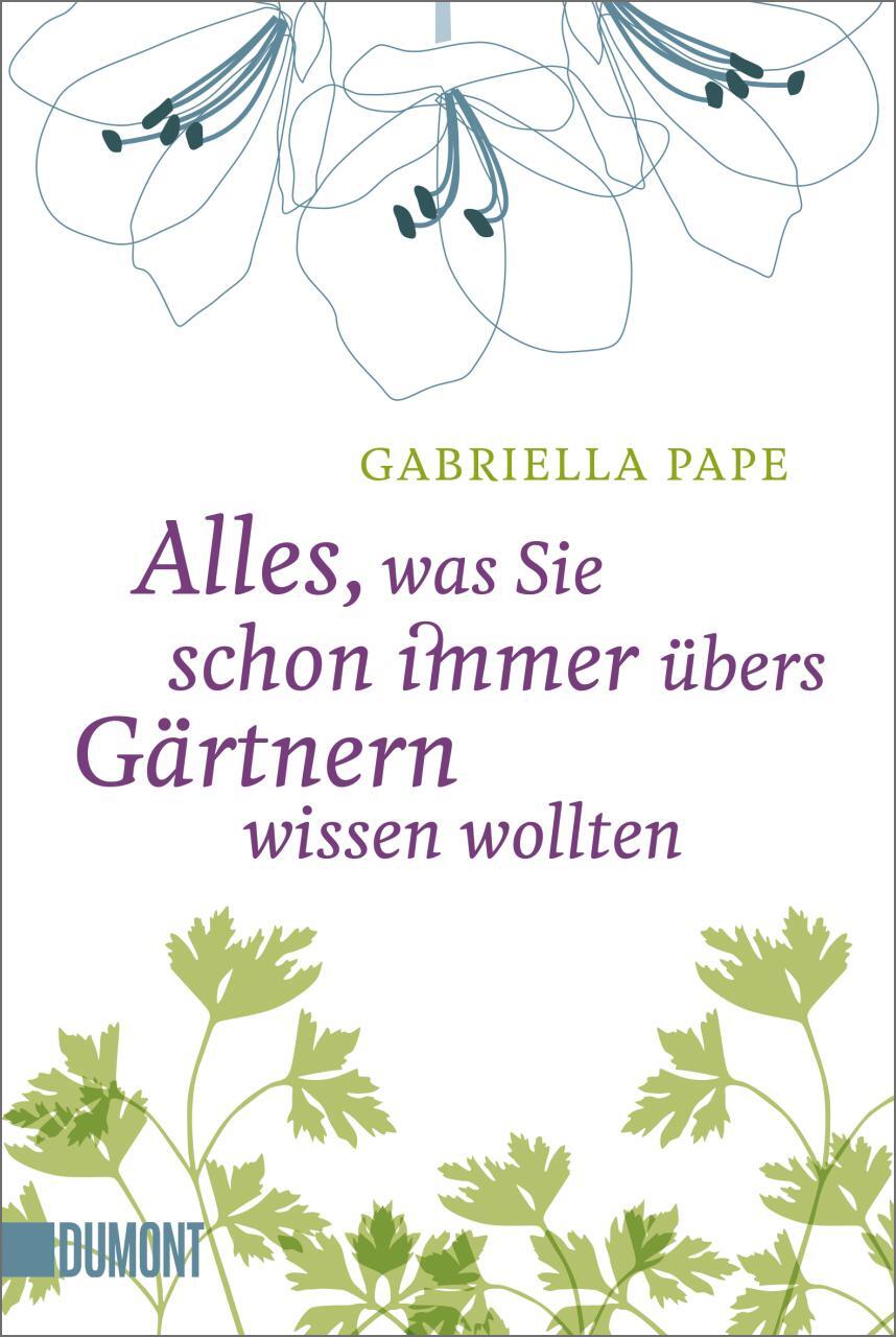 Cover: 9783832164195 | Alles, was Sie schon immer übers Gärtnern wissen wollten | Pape | Buch