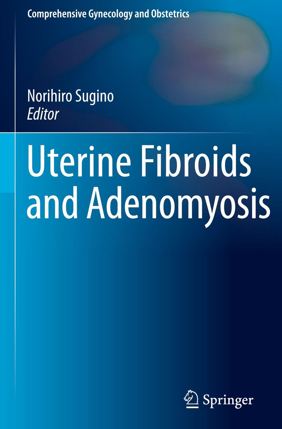 Cover: 9789811071669 | Uterine Fibroids and Adenomyosis | Norihiro Sugino | Buch | vii | 2018