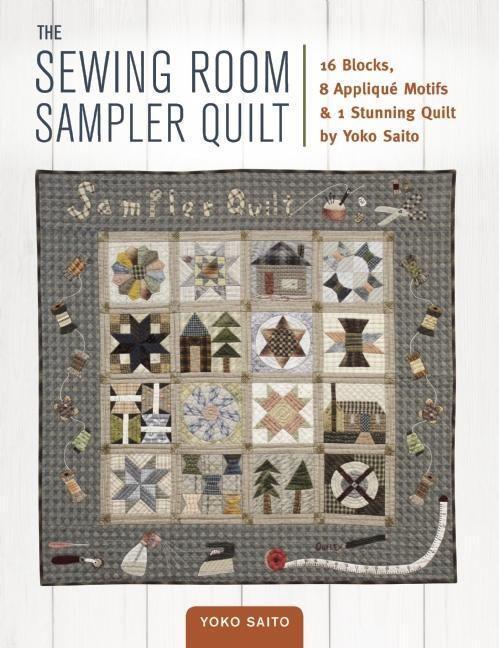 Cover: 9781940552248 | The Sewing Room Sampler Quilt: 16 Blocks, 8 Applique Motifs &amp; 1...