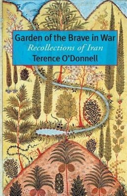 Cover: 9781933823621 | Garden of the Brave in War: Recollections of Iran | Terence O'Donnell