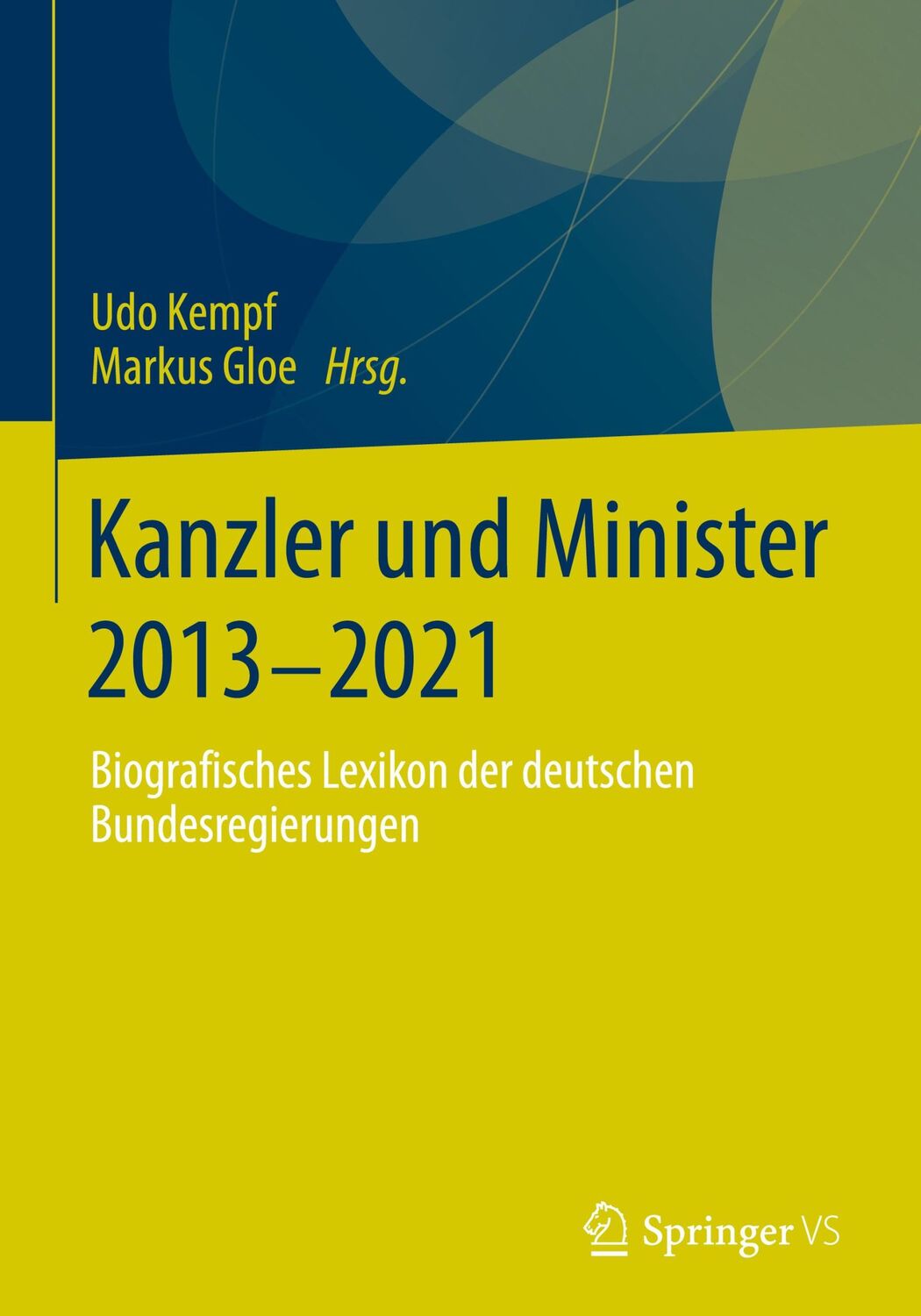 Cover: 9783658386689 | Kanzler und Minister 2013 - 2021 | Markus Gloe (u. a.) | Buch | xii