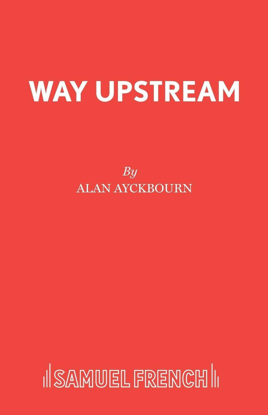 Cover: 9780573115042 | Way Upstream | Alan Ayckbourn | Taschenbuch | Paperback | Englisch