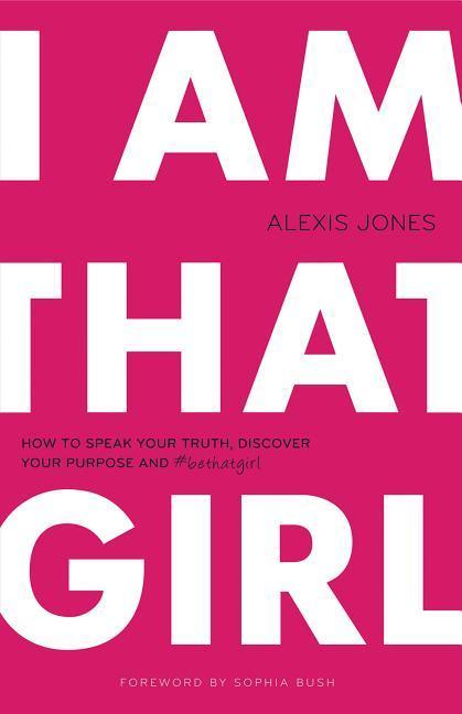 Cover: 9780989322287 | I Am That Girl | Alexis Jones | Taschenbuch | Kartoniert / Broschiert