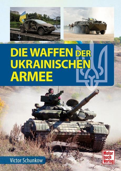 Cover: 9783613046559 | Die Waffen der ukrainischen Armee | Viktor Schunkow | Buch | 288 S.