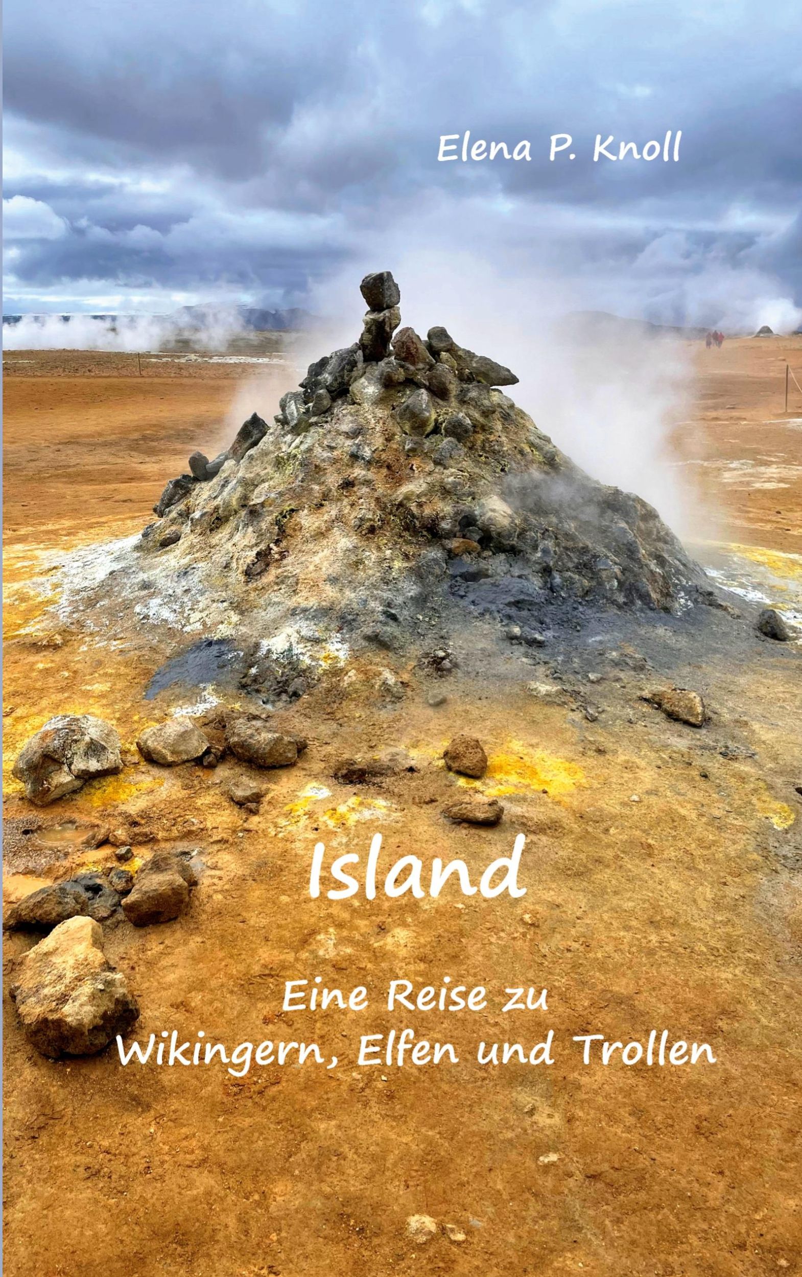 Cover: 9783758383168 | Island | Eine Reise zu Wikingern, Elfen und Trollen | Elena P. Knoll