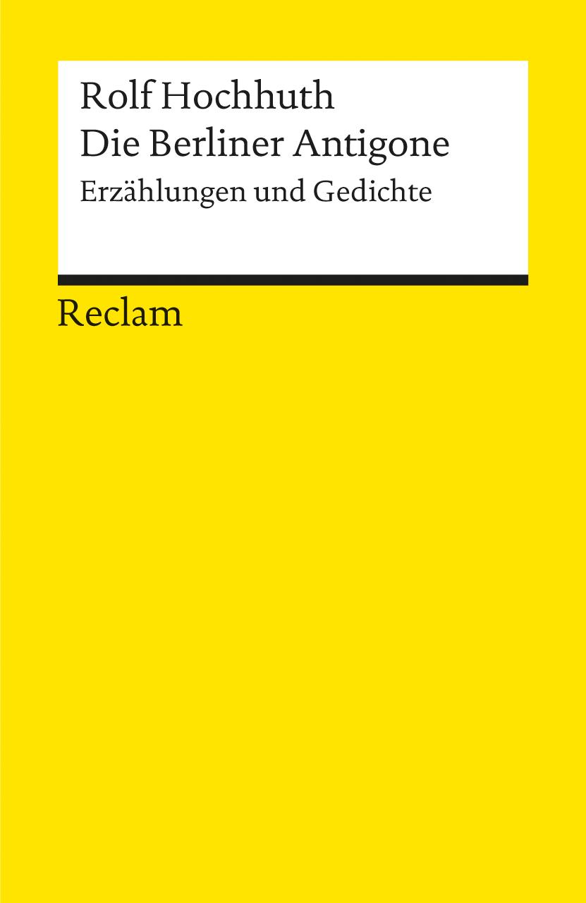 Cover: 9783150083468 | Die Berliner Antigone | Erzählungen und Gedichte | Rolf Hochhuth