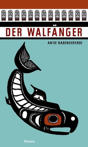 Cover: 9783875362688 | Der Walfänger | Antje Babendererde | Taschenbuch | 437 S. | Deutsch