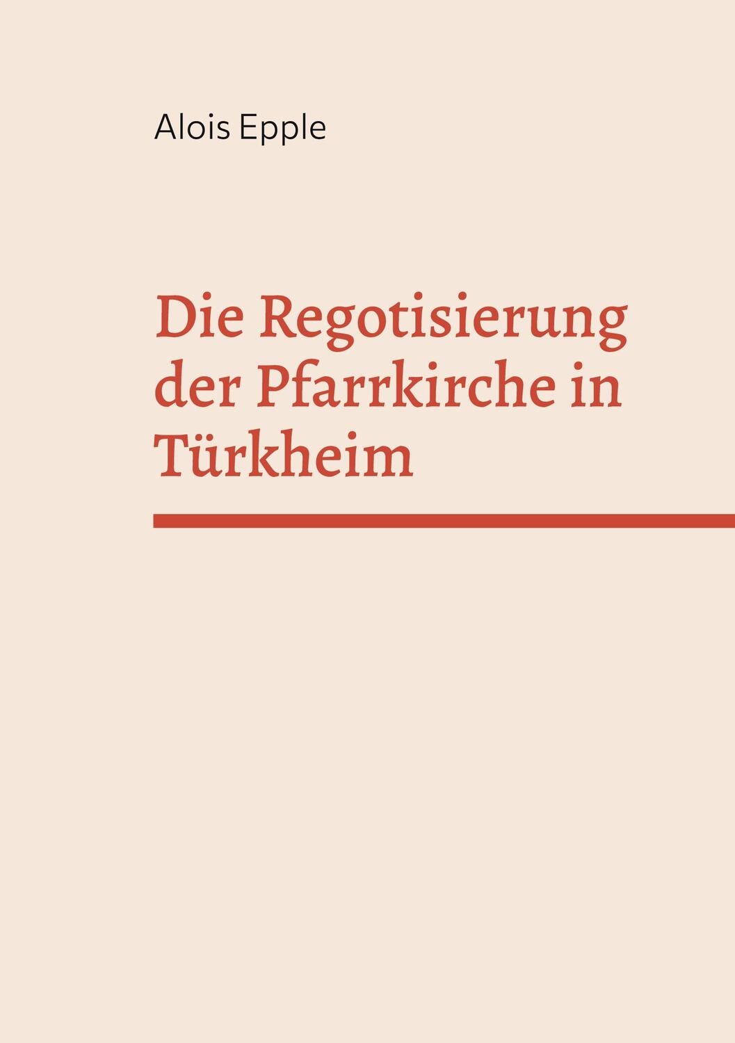 Cover: 9783759795359 | Die Regotisierung der Pfarrkirche in Türkheim | Alois Epple | Buch