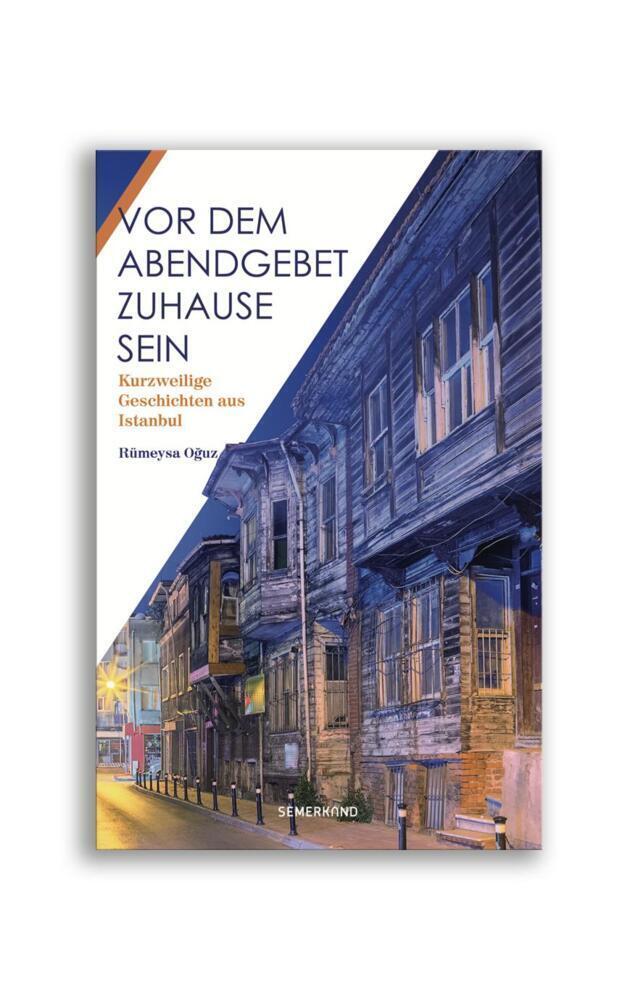 Cover: 9783957071064 | Vor dem Abendgebet zuhause sein | Kurzweilige Geschichten aus Istanbul