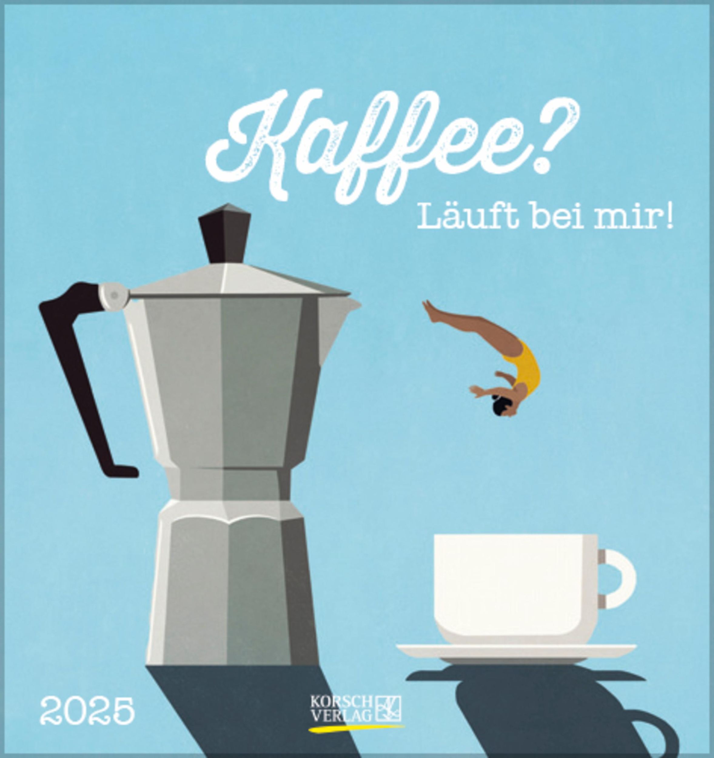 Cover: 9783731879862 | Kaffee? Läuft bei mir! 2025 | Kalender | 13 S. | Deutsch | 2025