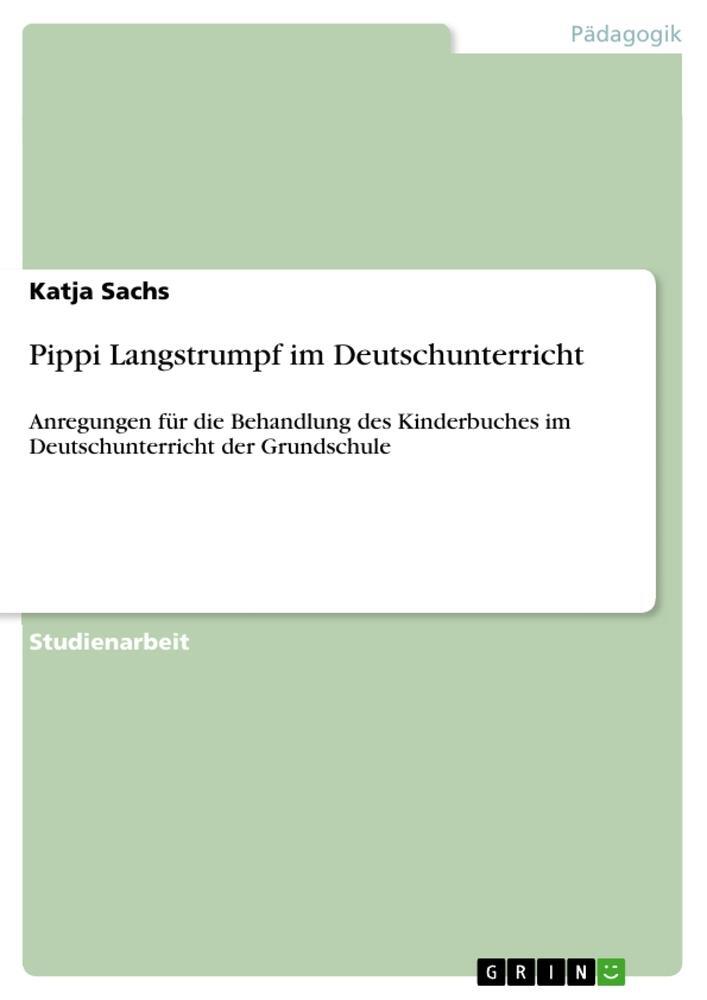 Cover: 9783640963966 | Pippi Langstrumpf im Deutschunterricht | Katja Sachs | Taschenbuch