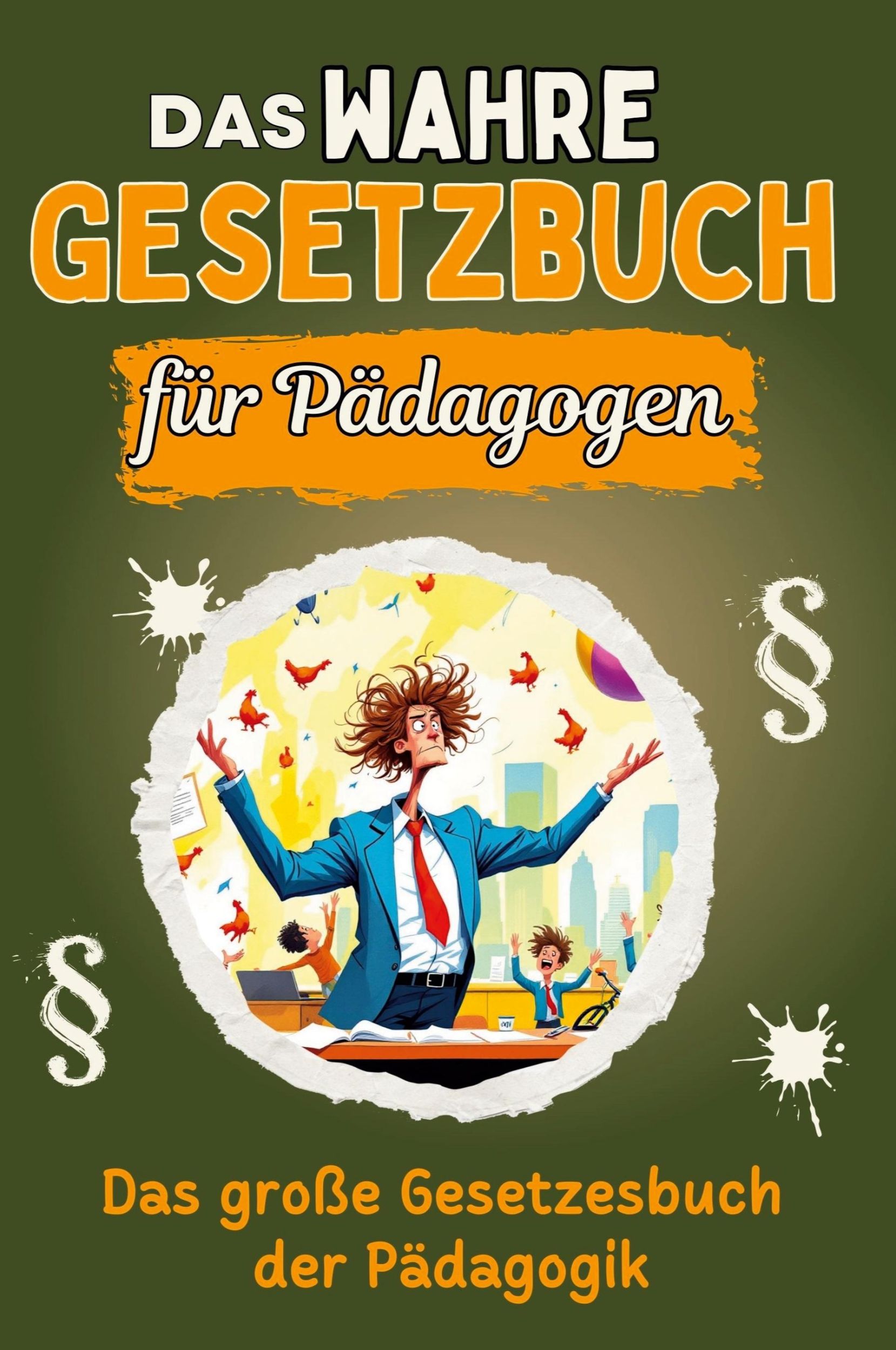 Cover: 9783759136466 | Das wahre Gesetzbuch für Pädagogen | Laura Lehmann | Taschenbuch