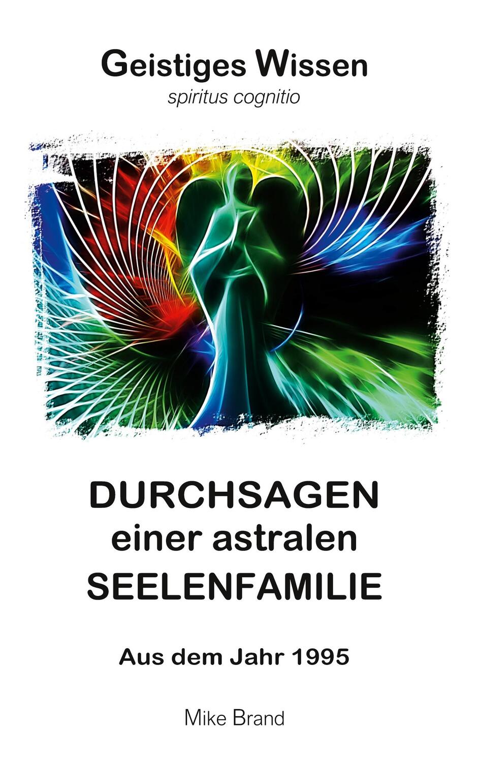 Cover: 9783739249131 | Durchsagen einer astralen Seelenfamilie | Aus dem Jahr 1995 | Brand