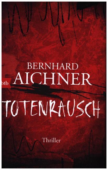 Cover: 9783442756377 | Totenrausch | Thriller | Bernhard Aichner | Buch | 471 S. | Deutsch