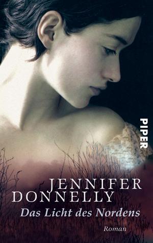 Cover: 9783492248402 | Das Licht des Nordens | Jennifer Donnelly | Taschenbuch | 432 S.