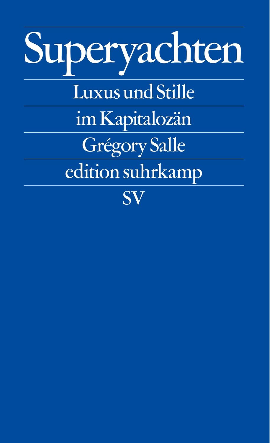 Cover: 9783518127902 | Superyachten | Luxus und Stille im Kapitalozän Der SPIEGEL-Bestseller