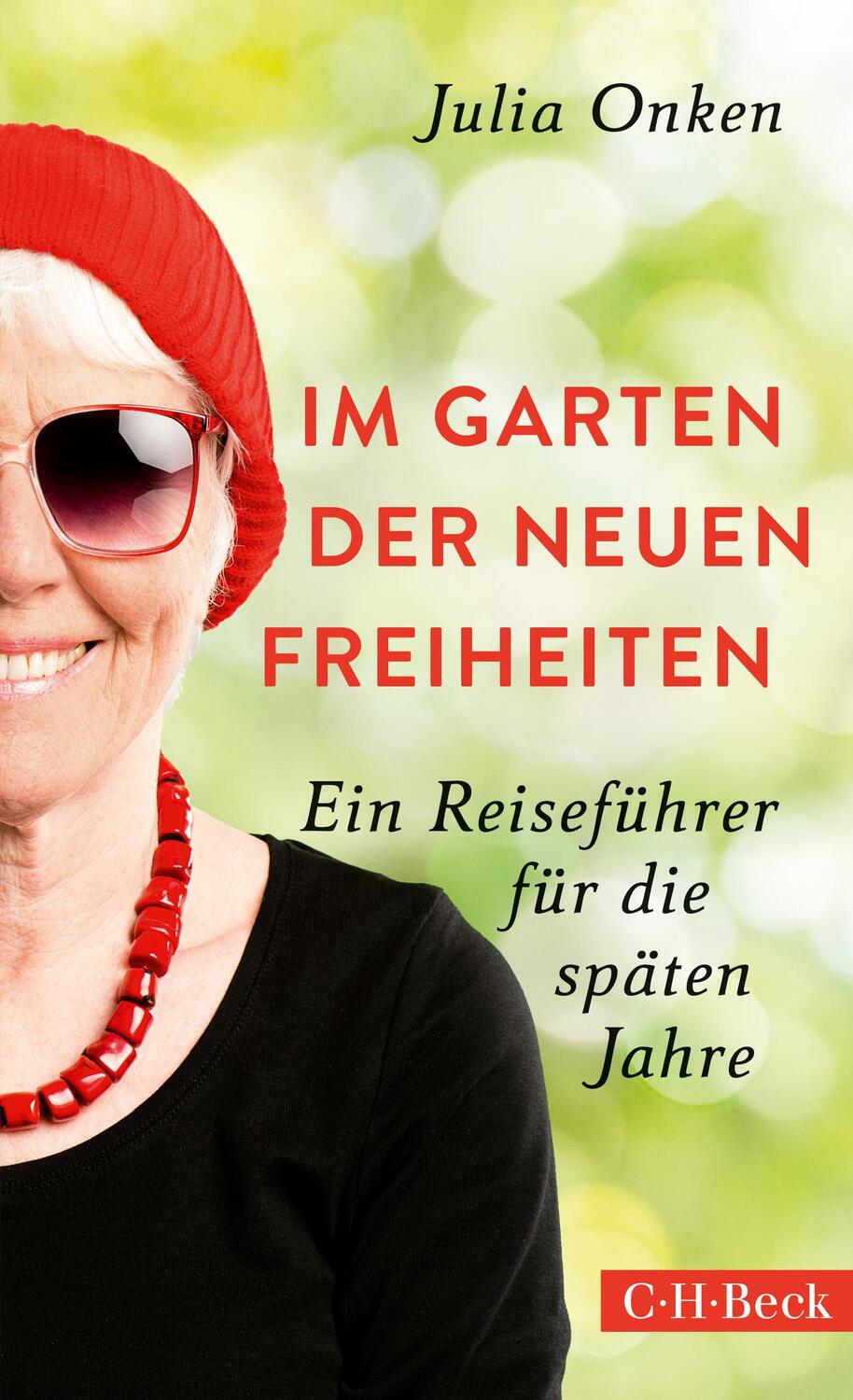 Cover: 9783406814815 | Im Garten der neuen Freiheiten | Ein Reiseführer für die späten Jahre