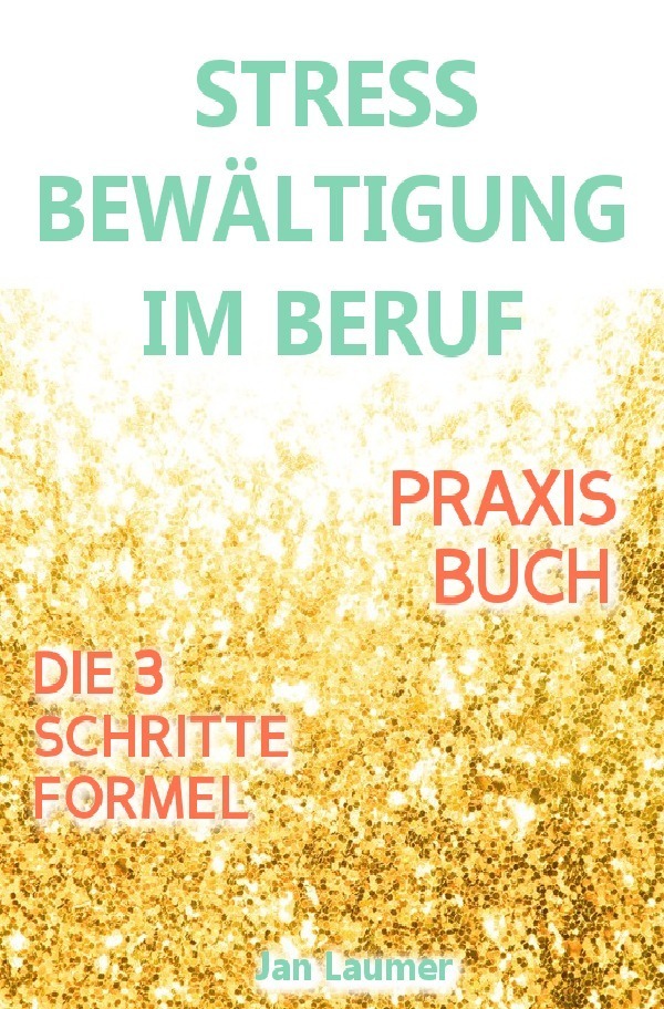 Cover: 9783746706191 | Stressbewältigung am Arbeitsplatz: PRAXISBUCH ZUR STRESSBEWÄLTIGUNG...