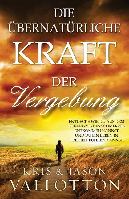 Cover: 9783940538208 | Die übernatürliche Kraft der Vergebung | Kris Vallotton (u. a.) | Buch