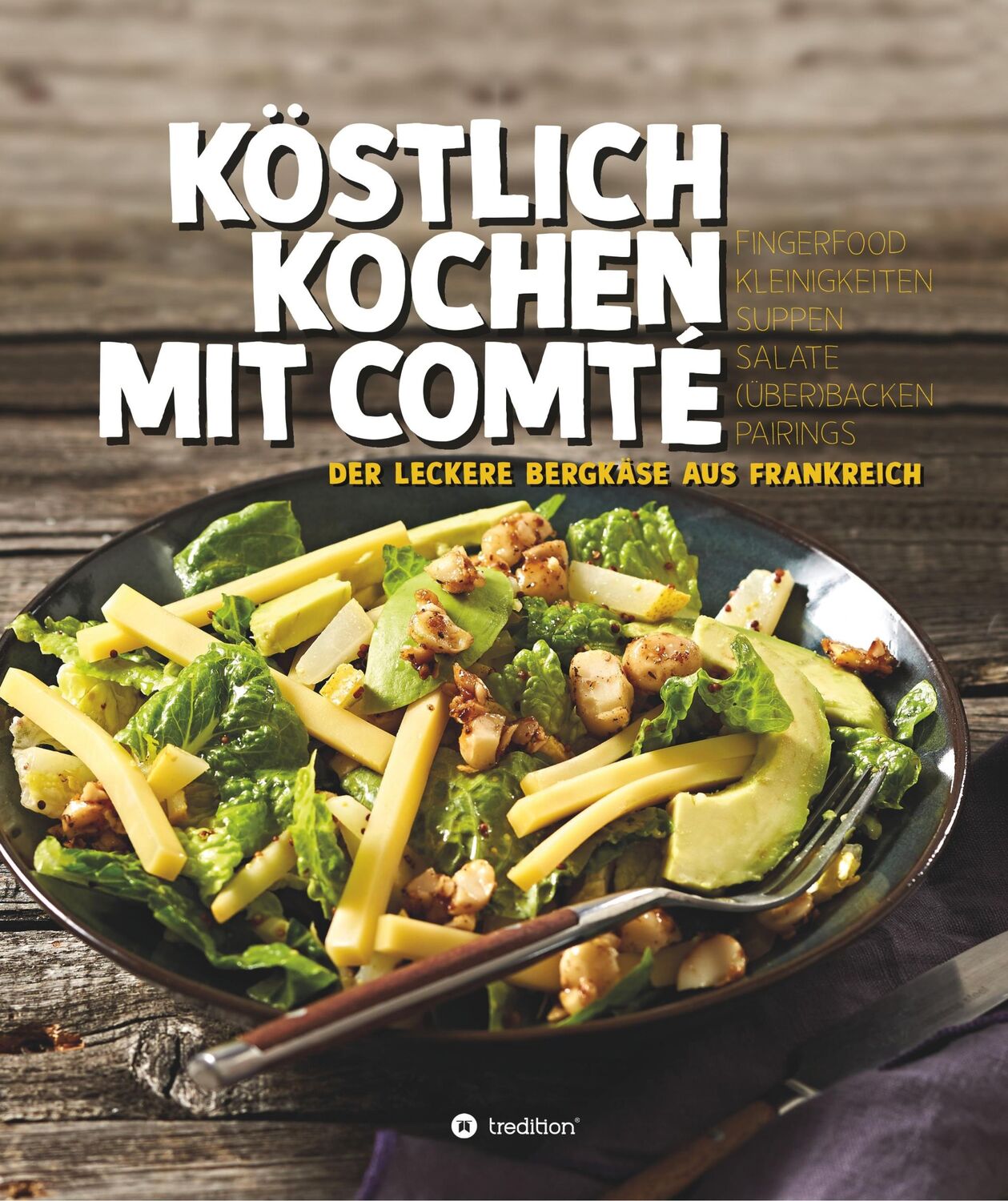 Cover: 9783749783007 | KÖSTLICH KOCHEN MIT COMTÉ | Der leckere Bergkäse aus Frankreich | Buch