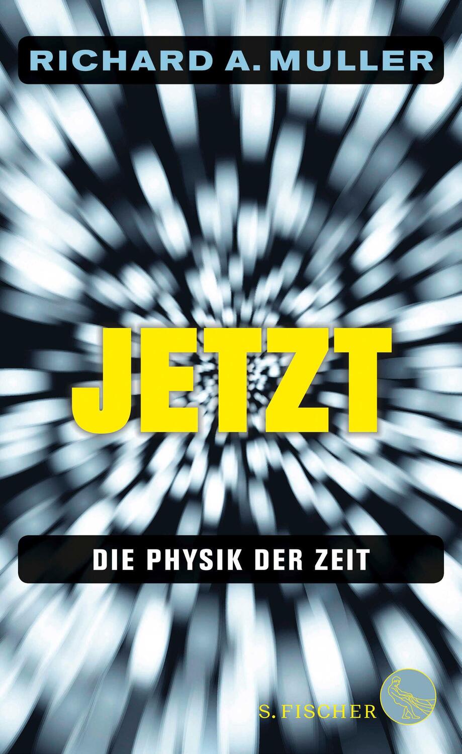 Cover: 9783100025364 | Jetzt | Die Physik der Zeit | Richard A. Muller | Buch | 480 S. | 2018